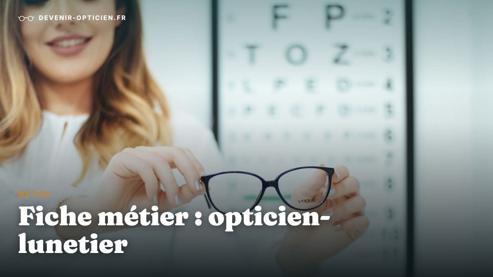 Fiche métier opticien-lunetier : missions, compétences et salaire