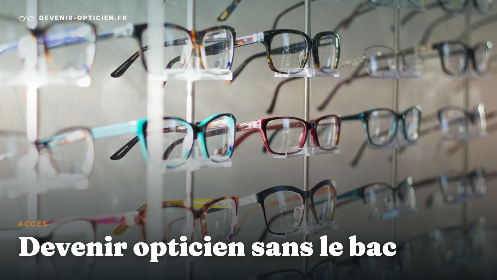 Devenir opticien sans le bac : est-ce possible ?